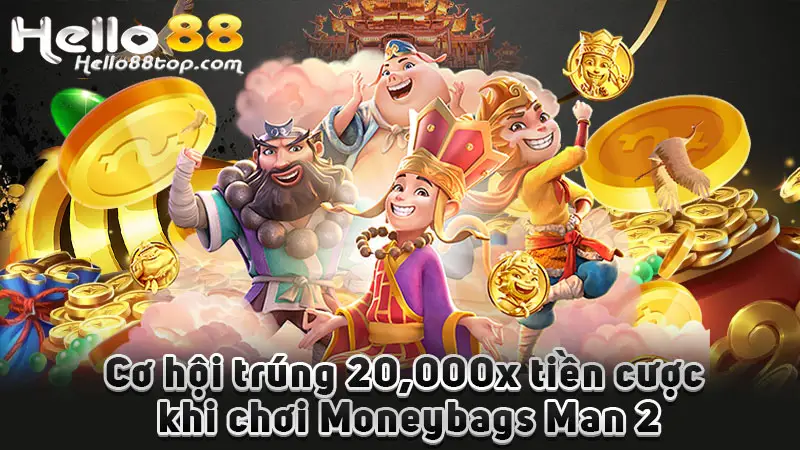 Cơ hội trúng 20,000x tiền cược khi chơi Moneybags Man 2