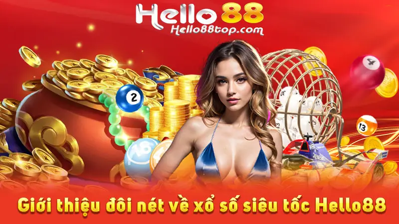 Giới thiệu đôi nét về xổ số siêu tốc Hello88