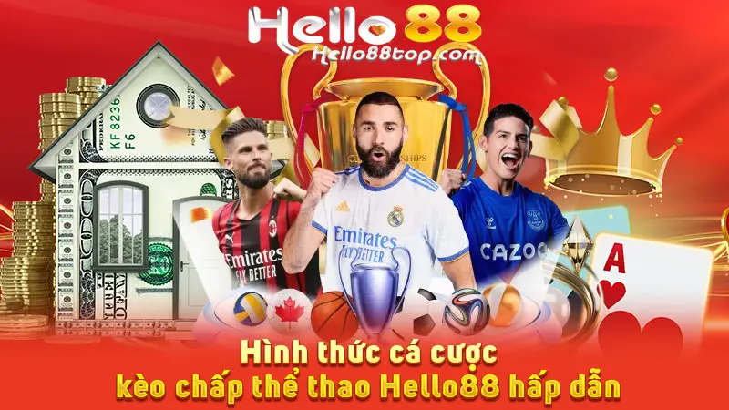 Hình thức cá cược kèo chấp thể thao Hello88 hấp dẫn