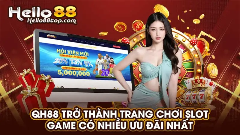QH88 trở thành trang chơi slot game có nhiều ưu đãi nhất