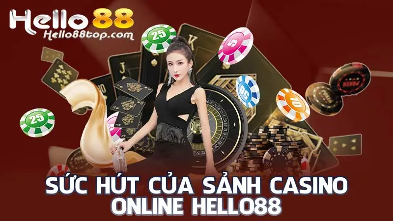 Sức hút của sảnh Casino Online Hello88