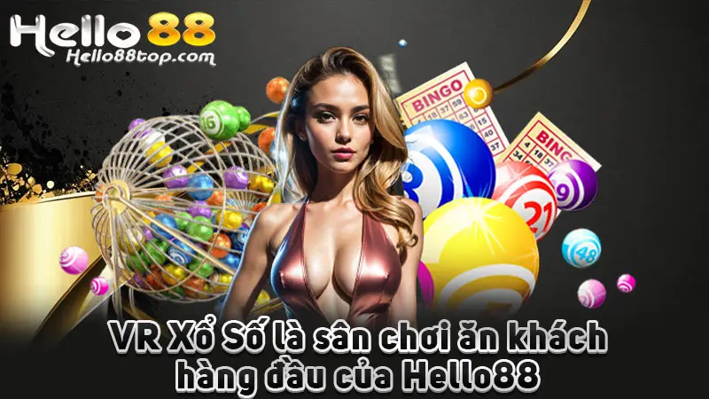 VR Xổ Số là sân chơi ăn khách hàng đầu của Hello88