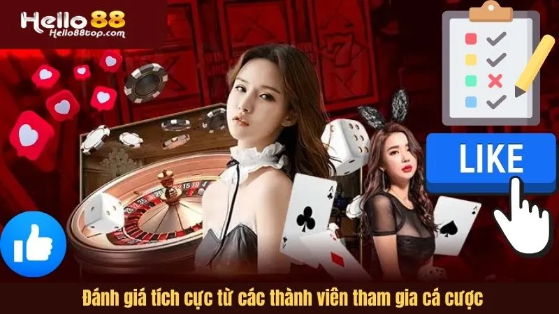 Đánh giá tích cực từ các thành viên tham gia cá cược