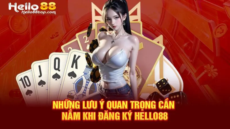 Lưu ý cần thiết khi đăng ký Hello88