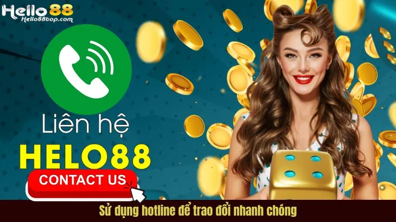 Sử dụng hotline để trao đổi liên hệ Hello88 nhanh chóng