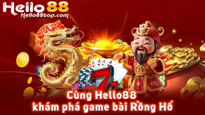 Cùng Hello88 khám phá trò chơi casino Rồng Hổ