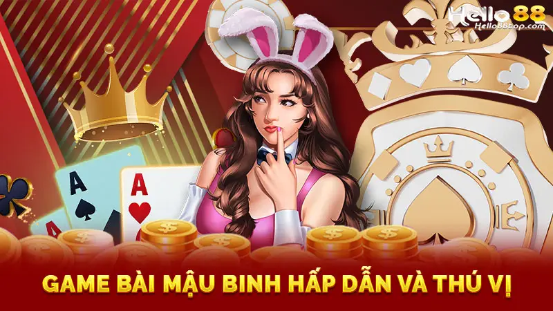 Game bài Mậu Binh hấp dẫn và thú vị