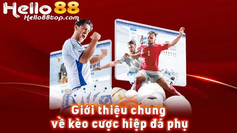 Giới thiệu chung về kèo cược hiệp đá phụ