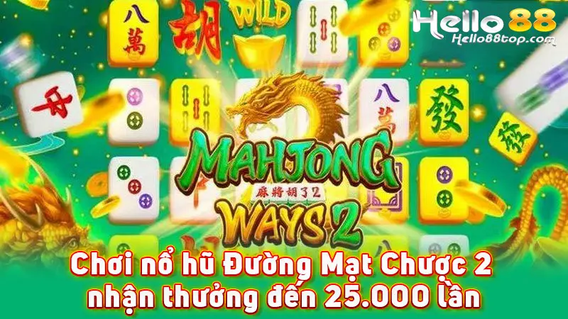 Khám phá game nổ hũ Đường Mạt Chược 2 Hello88