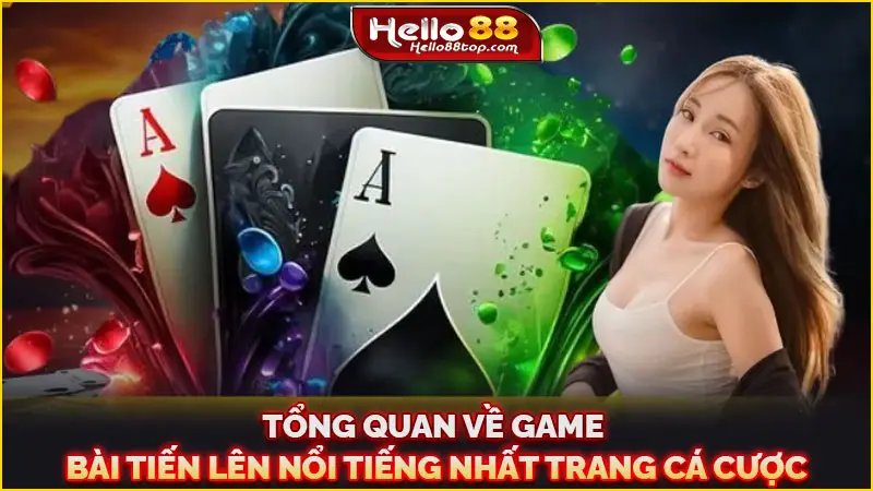 Tổng quan về game bài Tiến lên nổi tiếng nhất trang cá cược